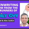 5 Screenwriting Tips from ‘Family Guy’ Showrunners