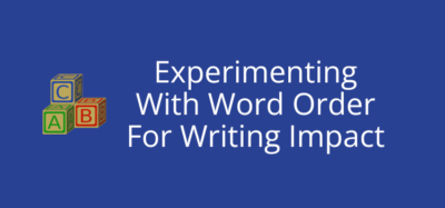 "Unlock the Secret Weapon of Word Order: Transform Your Writing with This Simple Trick!"