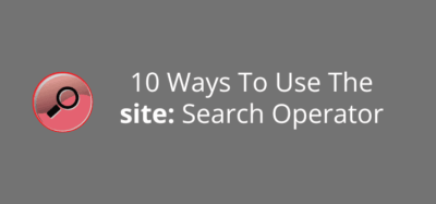 Unlock Hidden Secrets: 10 Mind-Blowing Uses for the Site: Search Operator You Didn’t Know About