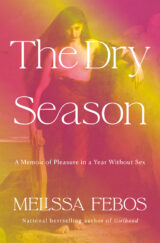 Unveiling Desire and Deprivation: Inside Melissa Febos' Provocative Year Without Sex