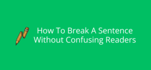 Unlock the Secret to Perfect Sentence Breaks That Captivate Every Reader Instantly!