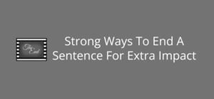 Unlock the Secret to Powerful Sentences: 15 Game-Changing Endings That Command Attention