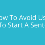 Unlock the Secret to More Powerful Writing: Ditching “I” at the Start of Your Sentences
