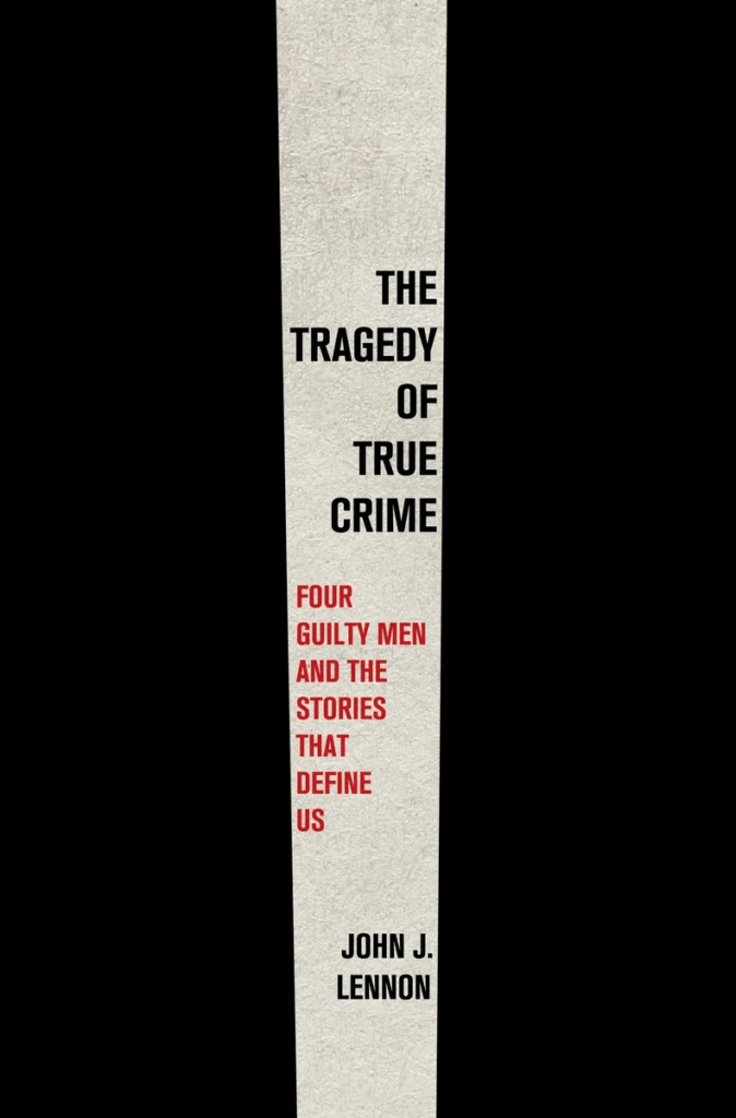 Unveiling the Dark Secrets Behind John J Lennon’s The Tragedy of True Crime: A Must-Read Review