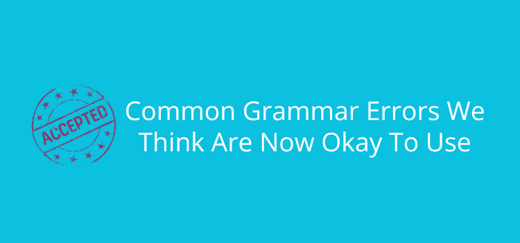 10 Grammar Mistakes You’re Probably Making Every Day Without Realizing It