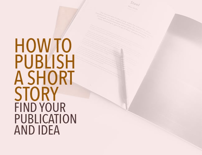 Unlock the Secret Path to Getting Your Short Story Published—Discover Ideas and Publications You Never Knew Existed!