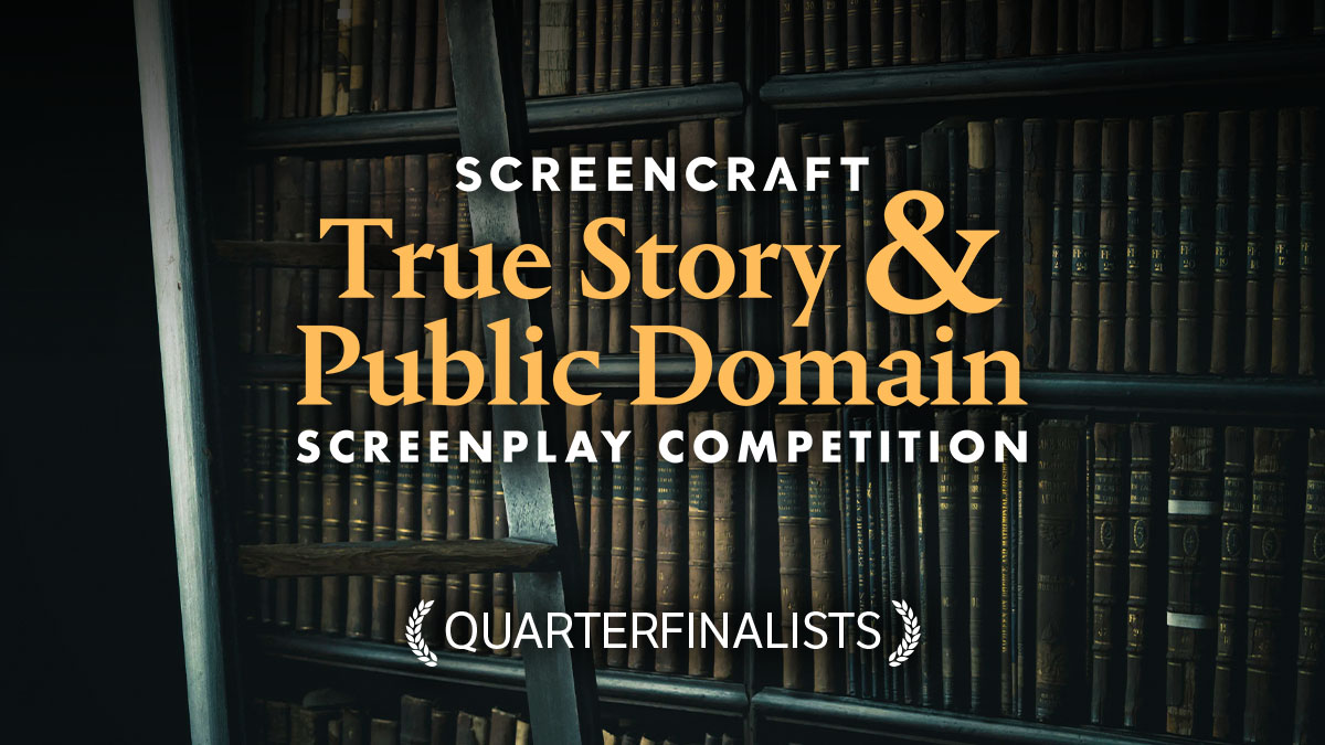 Uncover the Untold Stories: 2025 ScreenCraft True Story & Public Domain Quarterfinalists Revealed!