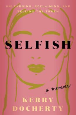 Unveiling the Power of Selfishness: Kerry Docherty’s Radical Journey to Truth and Liberation
