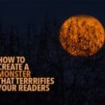 Unlock the Dark Secrets to Crafting Monsters That Haunt Your Readers’ Nightmares.